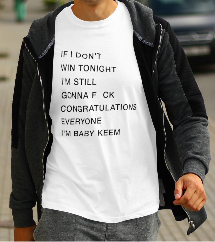 I'm Baby Keem If I Don't Win Tonight Congratulations Everyone T-Shirt