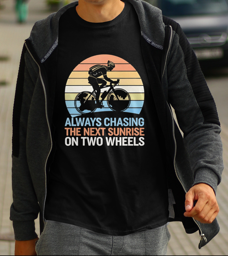 Always Chasing The Next Sunrise On Two Wheels Sunset Cycling Adventure T-Shirt