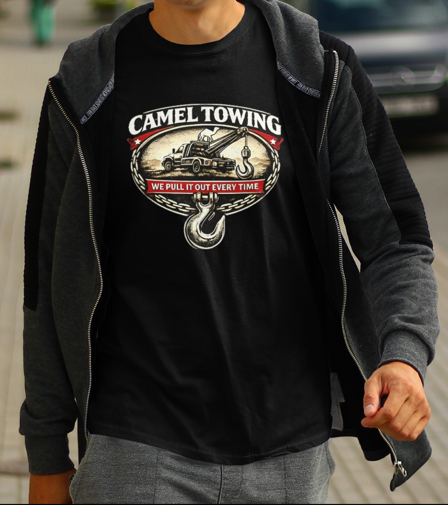 Camel Towing We Pull It Out Every Time Tow Truck Hook Chain T-Shirt