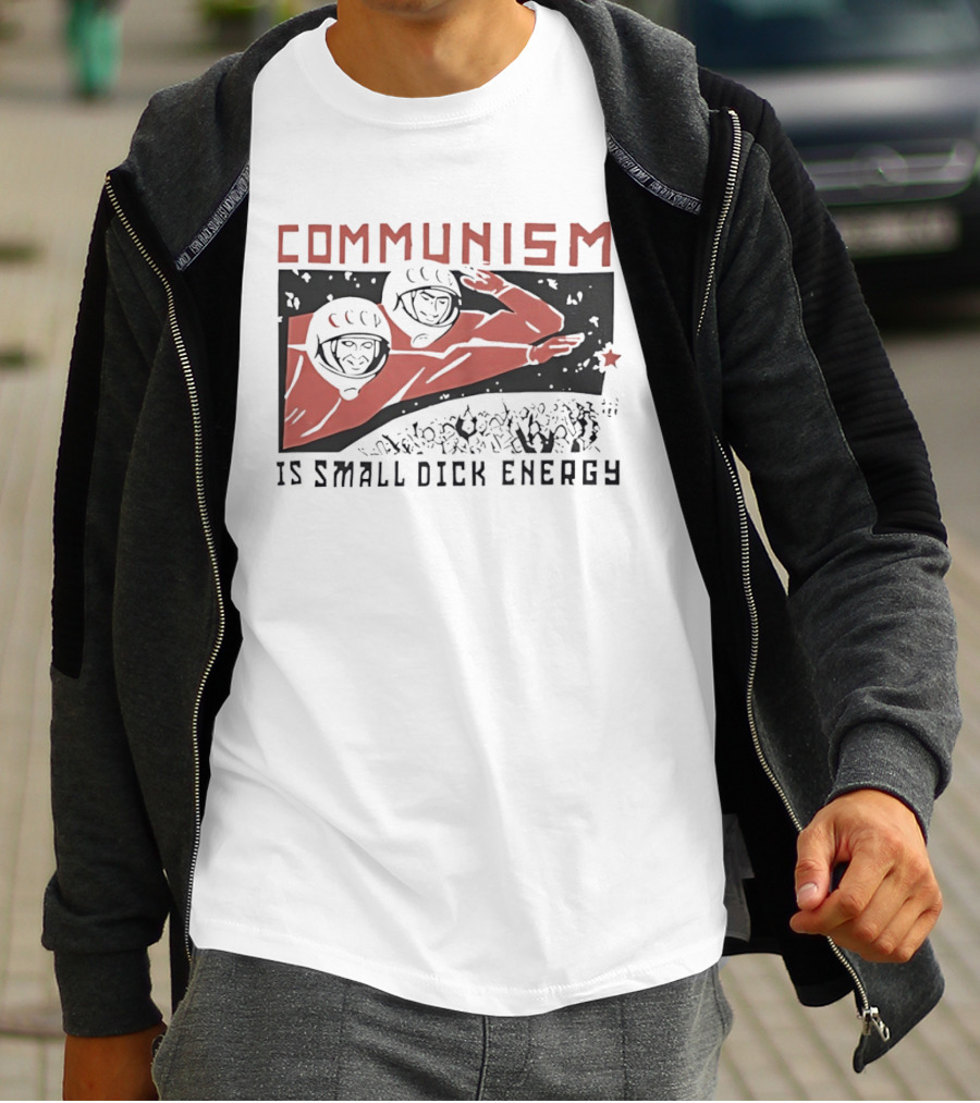 Communism Is Small Dick Energy Astronauts Saluting Red Star T-Shirt