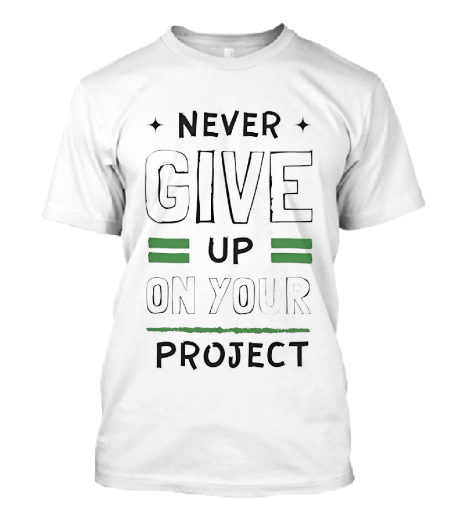 Never Give Up On Your Project Motivational Encouragement T-Shirt