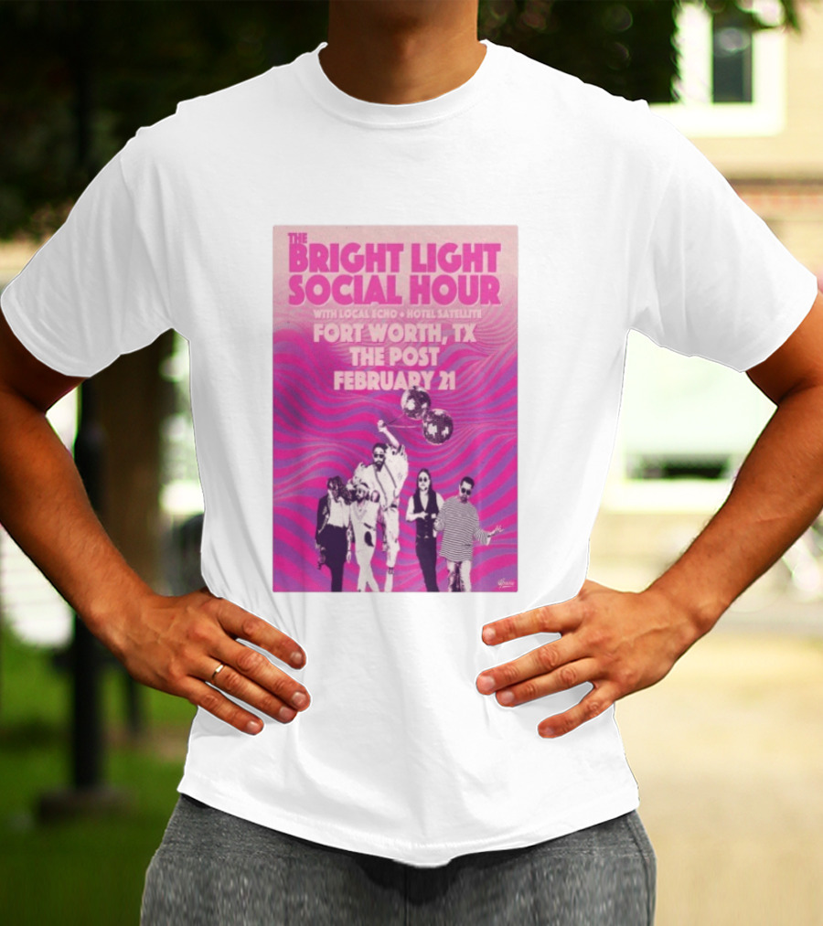 The Bright Light Social Hour Fort Worth TX Feb 21 The Post With Local Echo Hotel Satellite T-Shirt