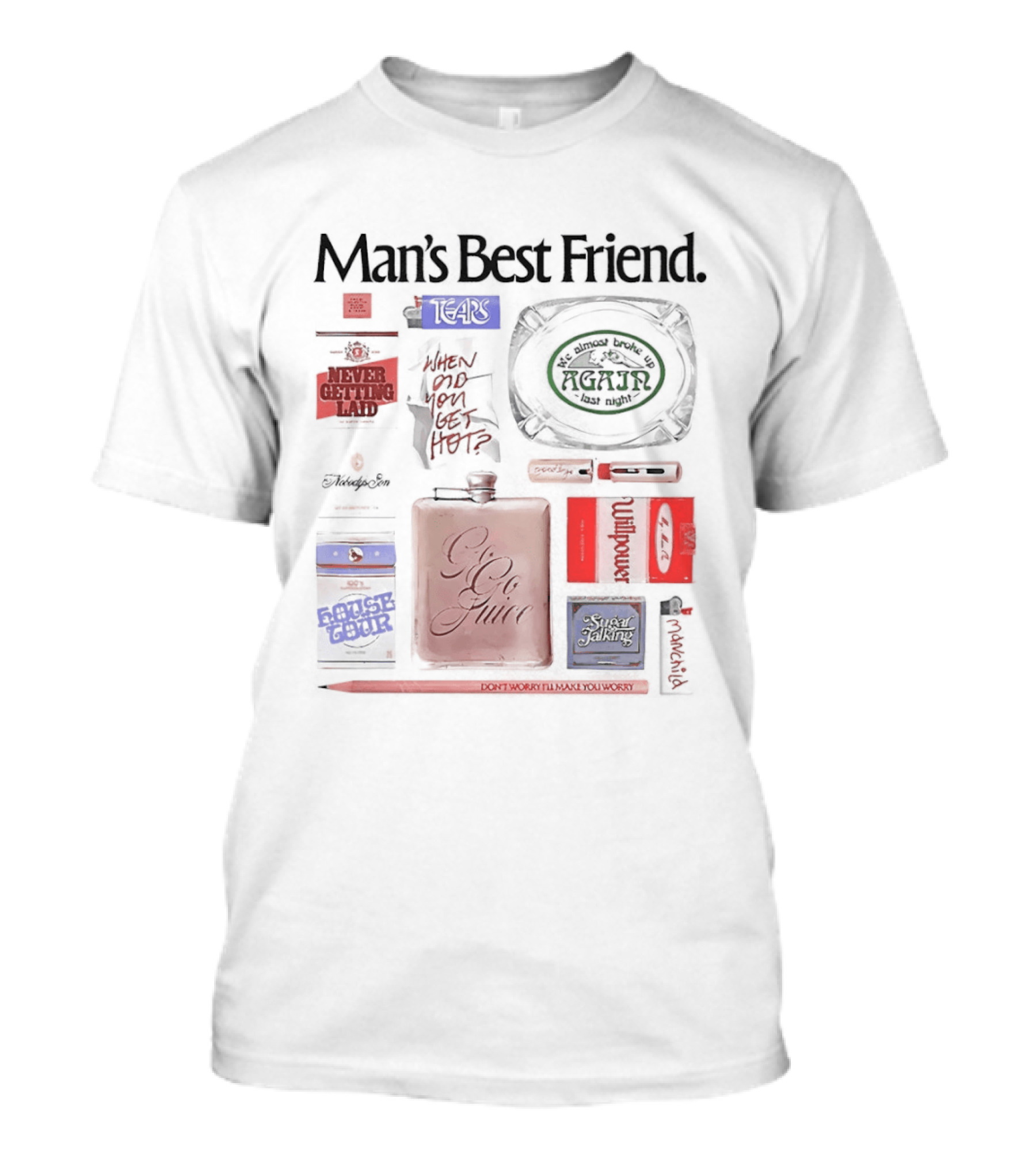 Man's Best Friend Sas Never Gonna Give You Up Giant Go Juice Dirty South Don't Worry I Always You Worst T-Shirt