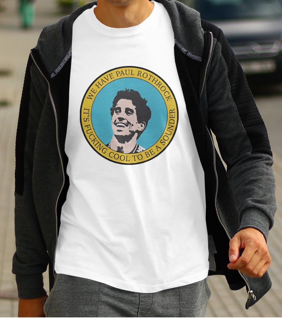 We Have Paul Rothrock It's Cool To Be A Sounder T-Shirt