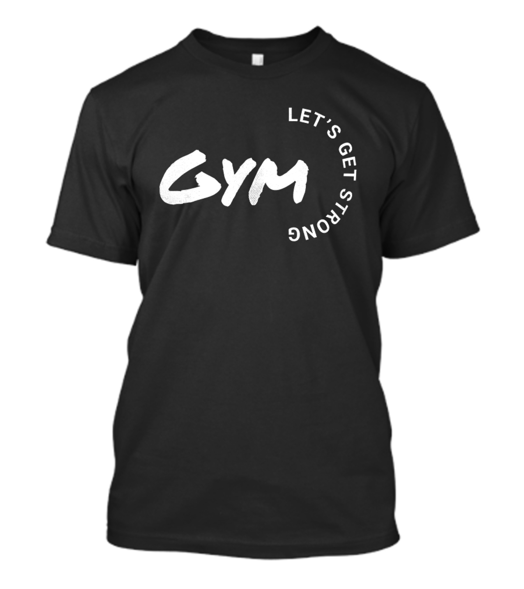 Gym Let's Get Strong Fitness Motivation T-Shirt
