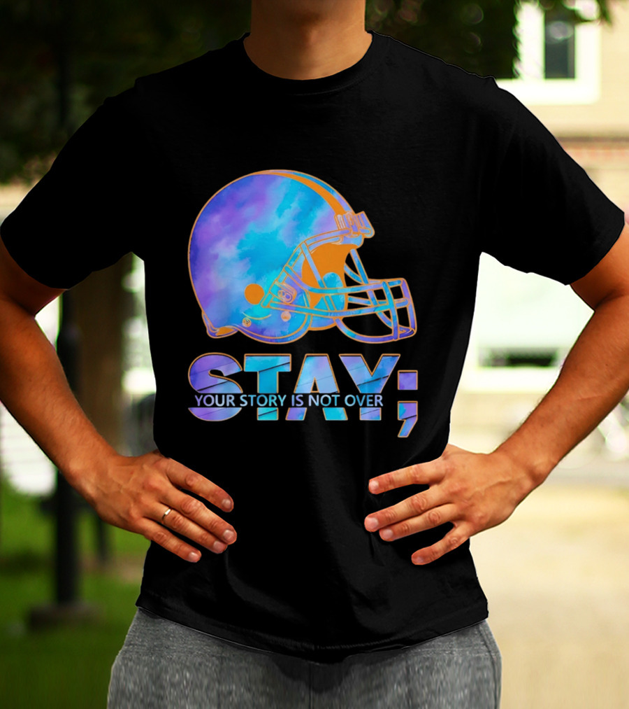 Cleveland Browns Stay Your Story Is Not Over Helmet T-Shirt