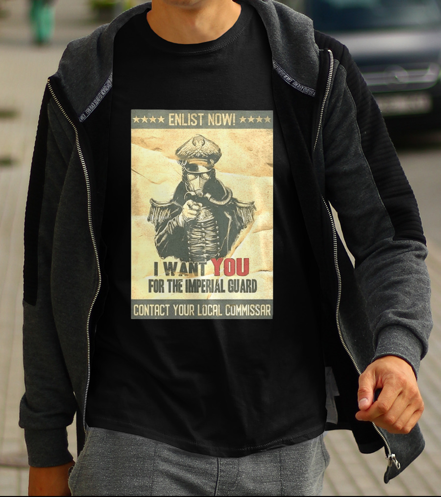 Enlist Now I Want You For The Imperial Guard Contact Your Local Commissar T-Shirt