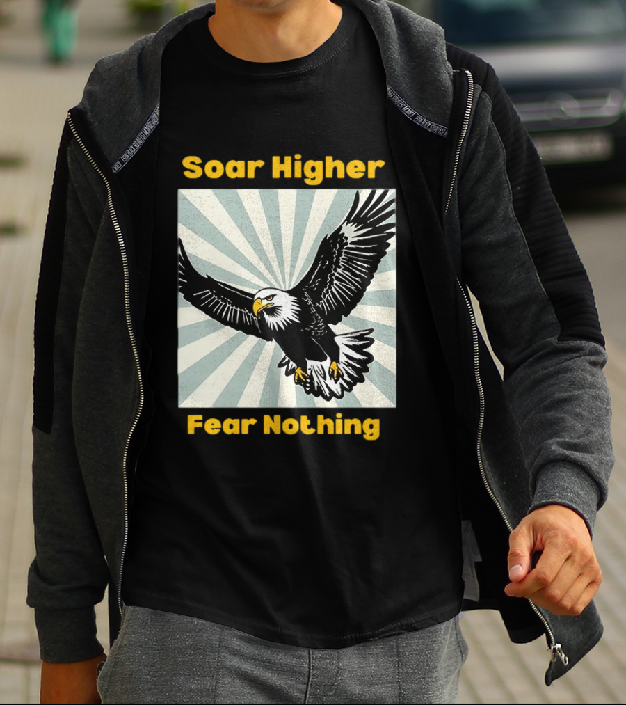 Soar Higher Fear Nothing Eagle T-Shirt