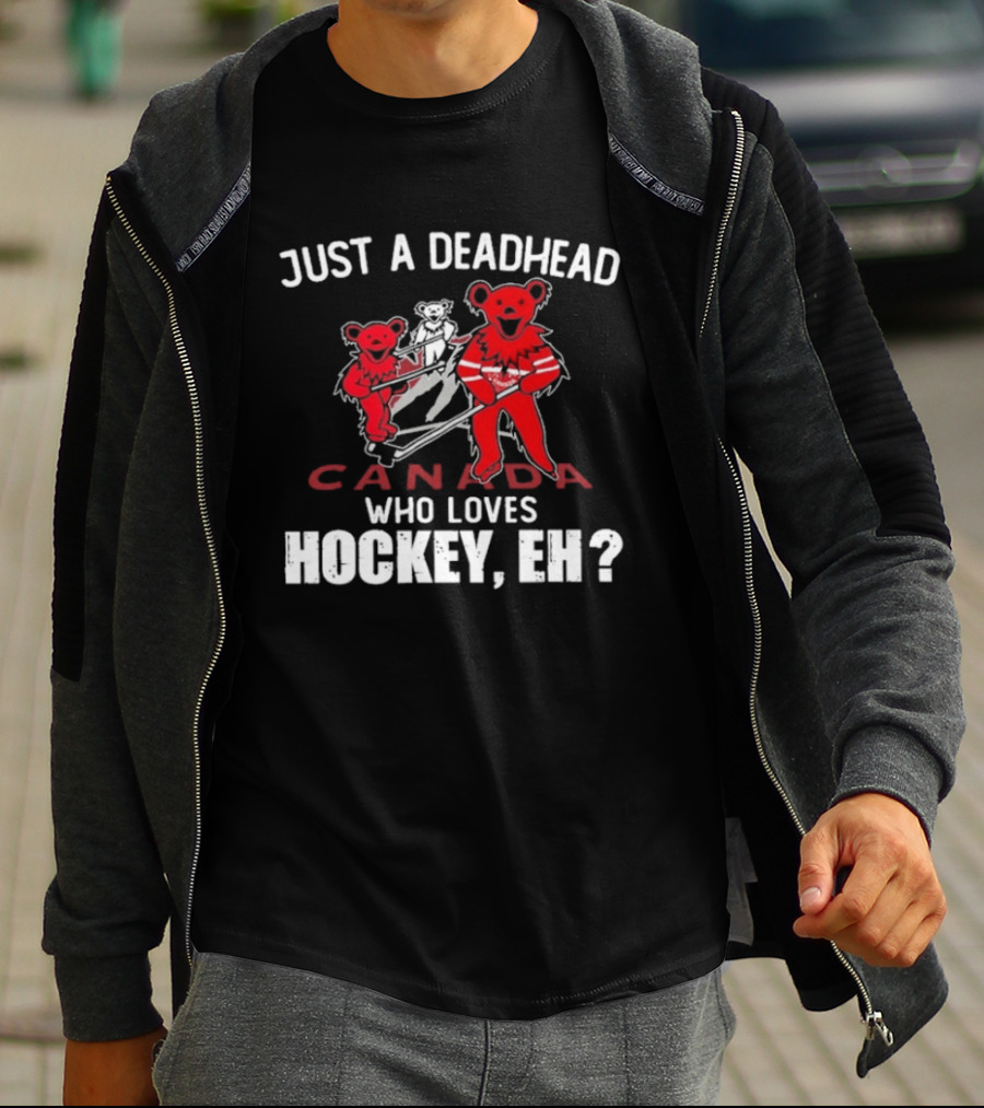 Just A Deadhead Canada Hockey Eh Grateful Dead Bears T-Shirt