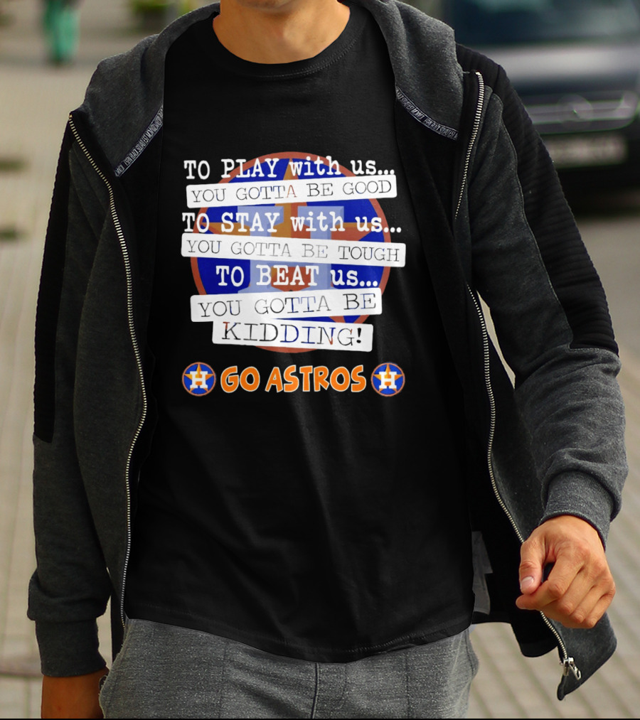 Houston Astros To Play Stay Beat Go Astros T-Shirt