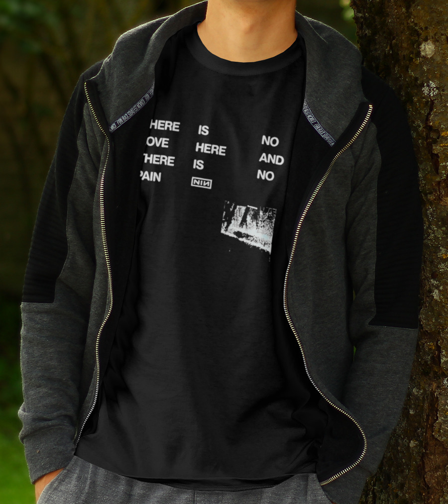 There Is No Love Here And There Is No Pain NIN T-Shirt