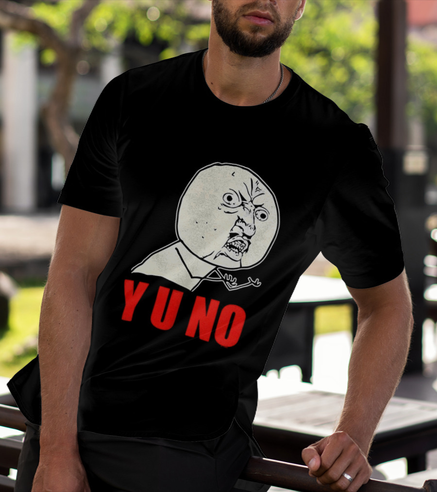 Y U No Meme Rage Face Tips Y U No Tip T-Shirt