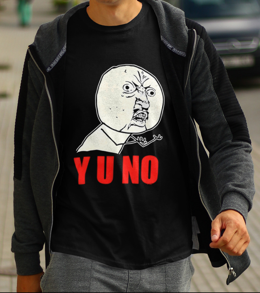 Y U No Meme Rage Face Tips Y U No Tip T-Shirt