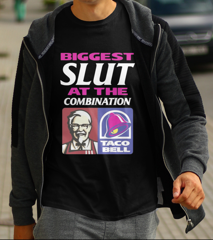 Biggest Slut At The Combination KFC Taco Bell T-Shirt