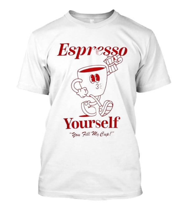 Espresso Yourself You Fill My Cup Coffee Running Cup T-Shirt