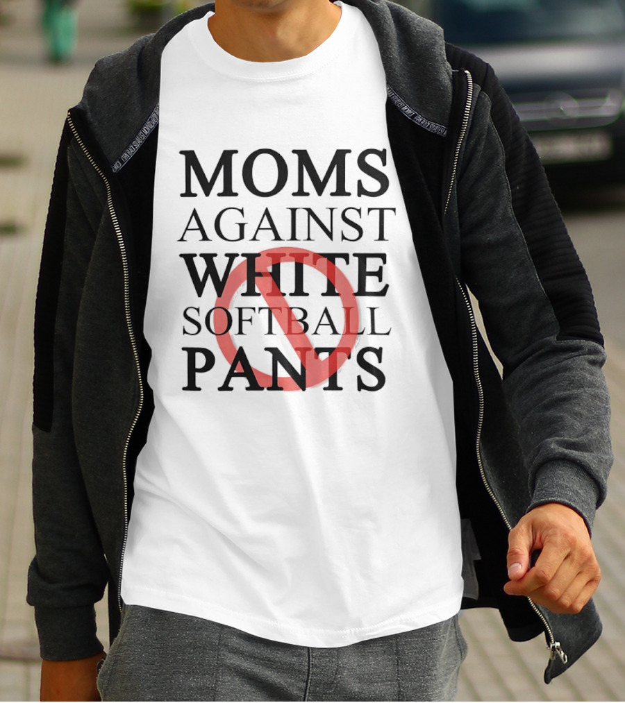Moms Against White Softball Pants Anti T-Shirt