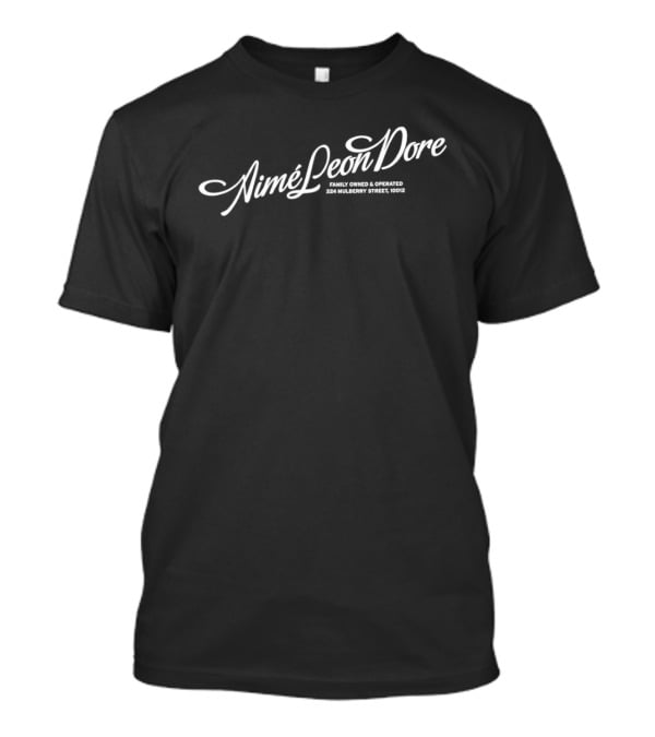 Aime Leon Dore Family Owned And Operated 224 Mulberry Street 10012 T-Shirt