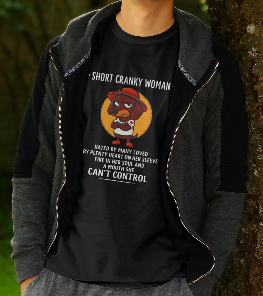 Short Cranky Woman Dachshund Hated By Many Loved By Plenty Heart On Her Sleeve Fire In Her Soul Mouth Can't Control T-Shirt