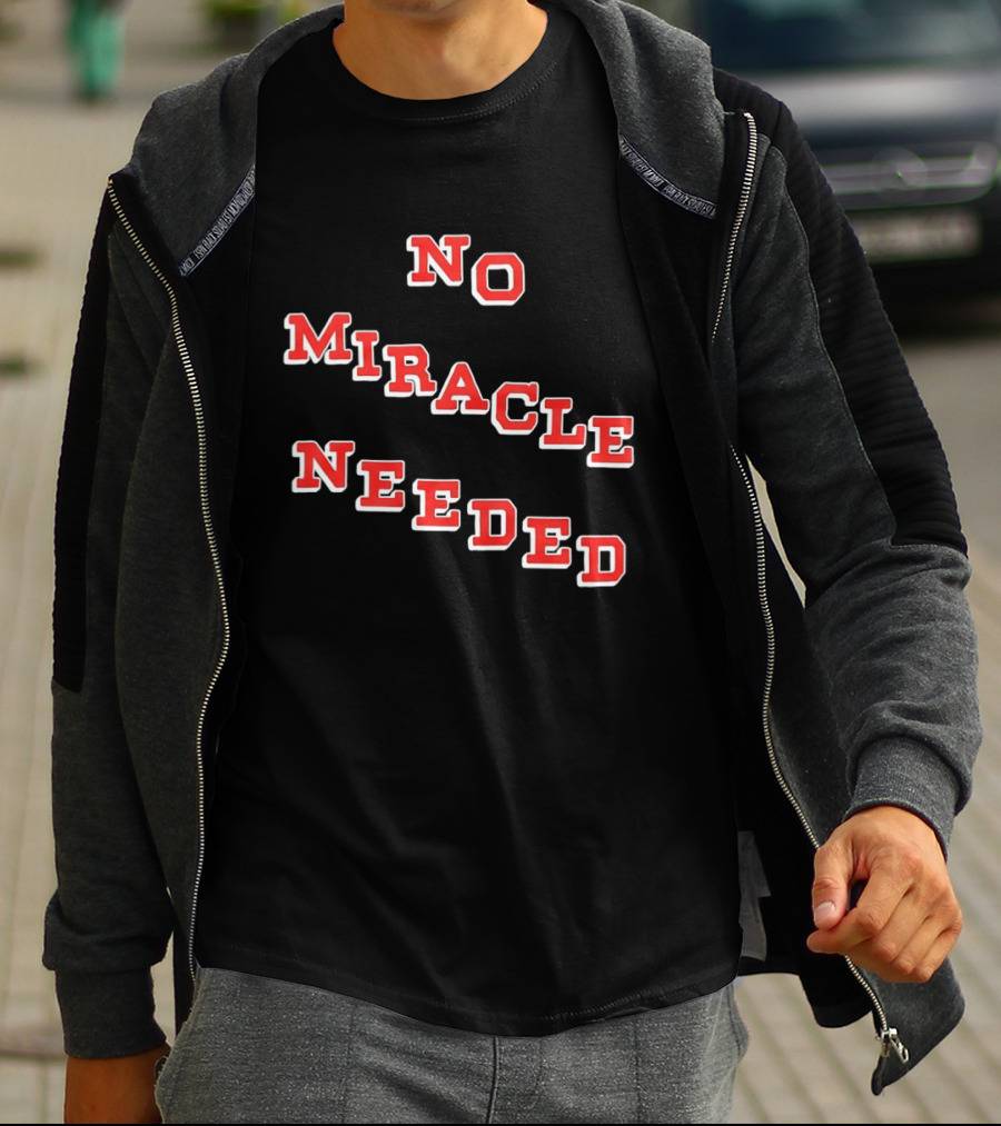 No Miracle Needed T-Shirt