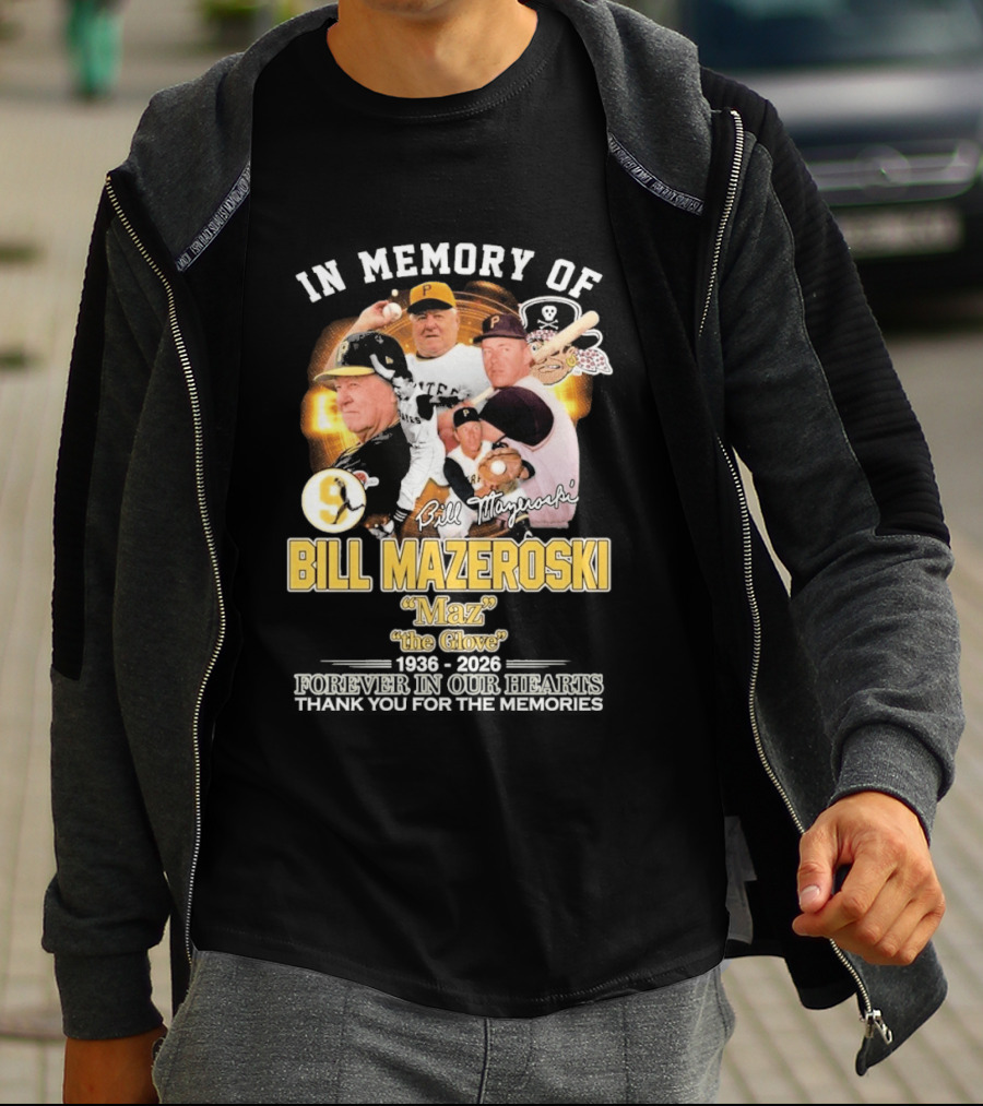 Bill Mazeroski Pittsburgh Pirates Legend Maz The Glove 1936 2026 Thank You For The Memories T-Shirt