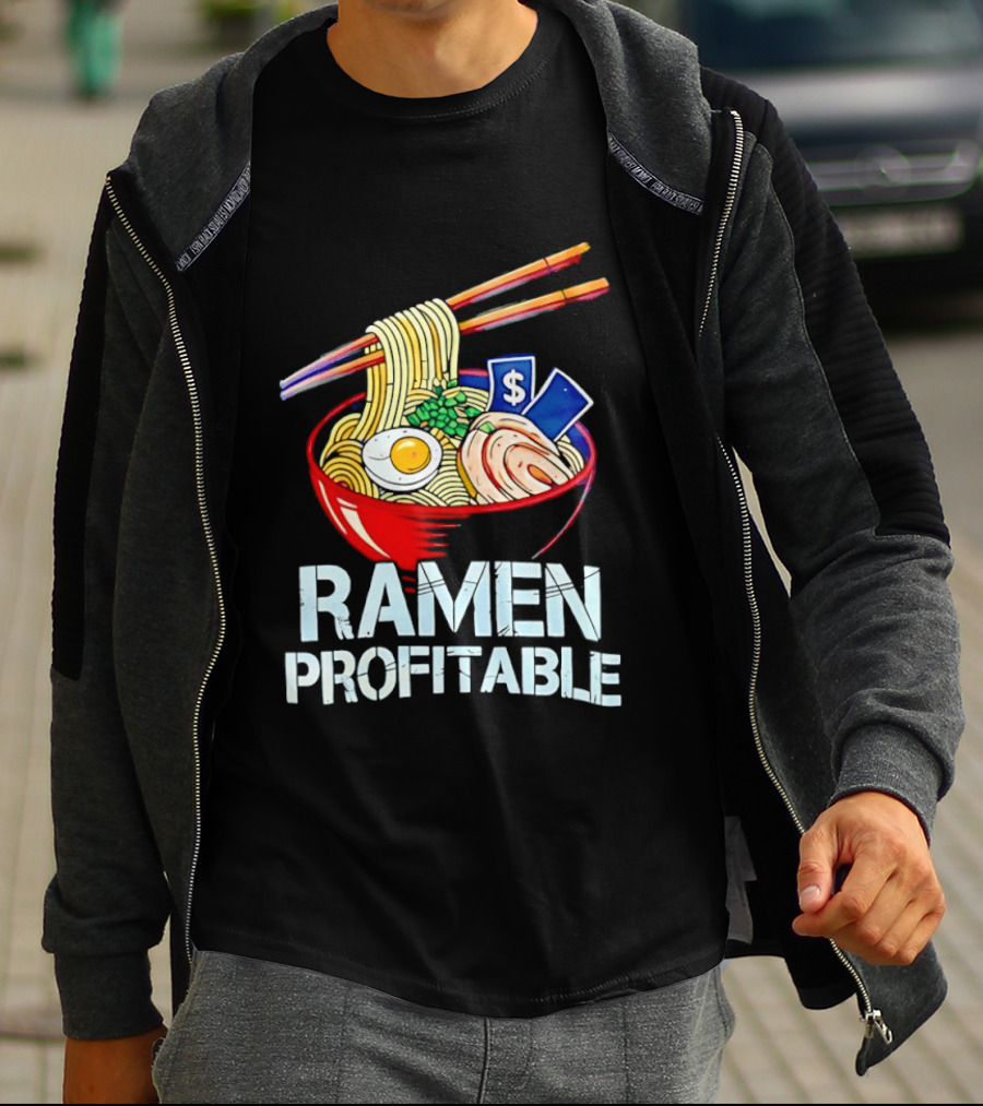 Ramen Profitable Bowl With Chopsticks And Currency T-Shirt