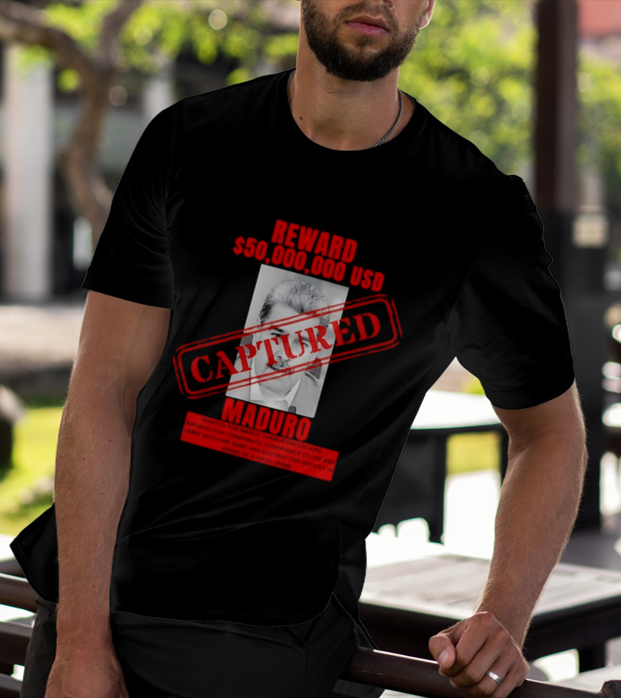 Reward 50000000 USD Captured Maduro Venezuela Political Leader T-Shirt