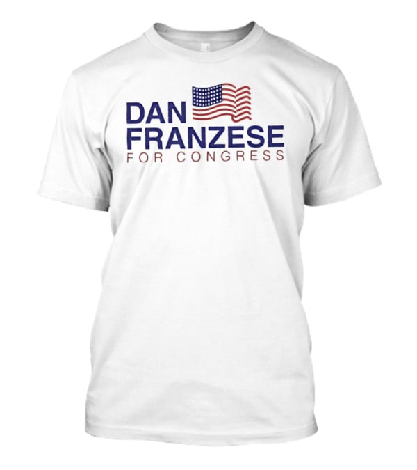 Dan Franzese For Congress American Flag Campaign T-Shirt
