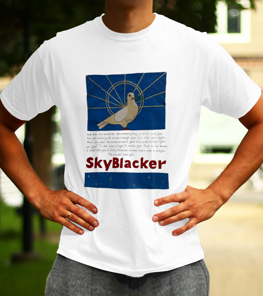 Dove SkyBlacker We Are The Universe We Are Everything You Think Isn't You T-Shirt