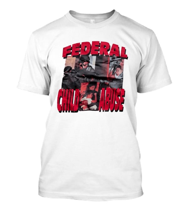 Federal Child Abuse Controversial Imagery Critique T-Shirt