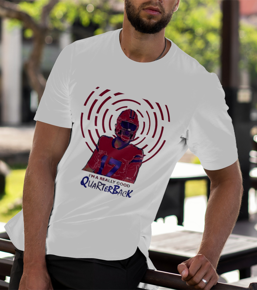 Josh Allen I'm A Really Good Quarterback Number 17 Buffalo Bills T-Shirt
