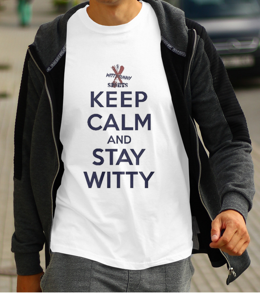 Keep Calm And Stay Witty Funny Crossplay Twist T-Shirt