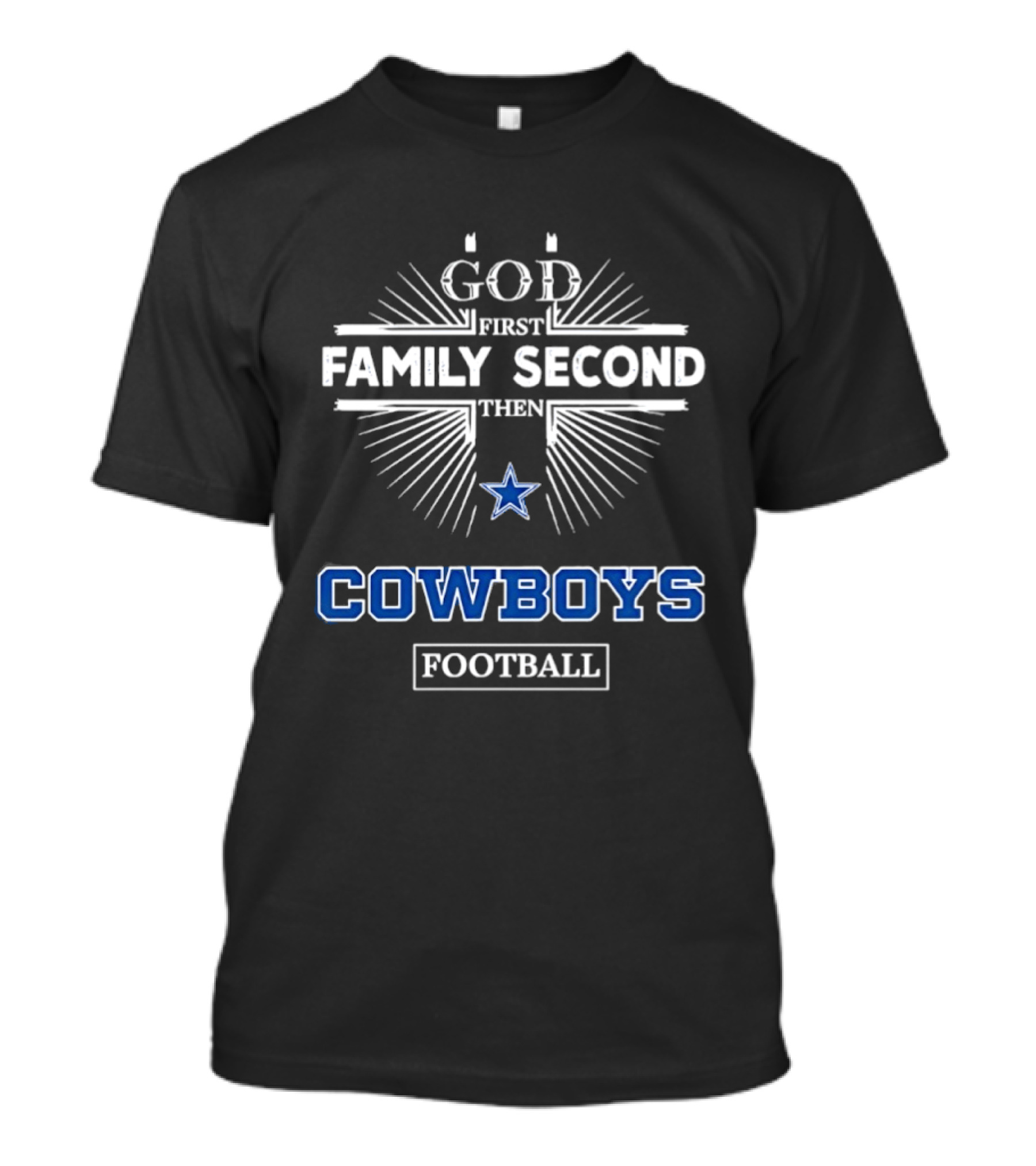 God First Family Second Then Dallas Cowboys Football T-Shirt