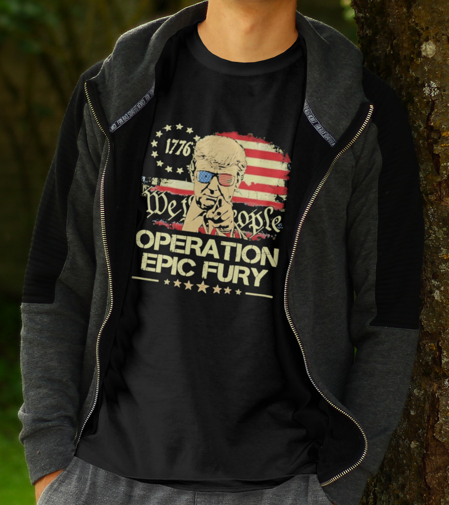 Operation Epic Fury 1776 We The People Trump T-Shirt
