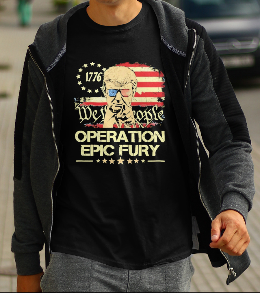 Operation Epic Fury 1776 We The People Trump T-Shirt