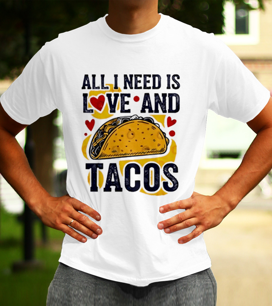 All I Need Is Love And Tacos Heart Design With Taco T-Shirt