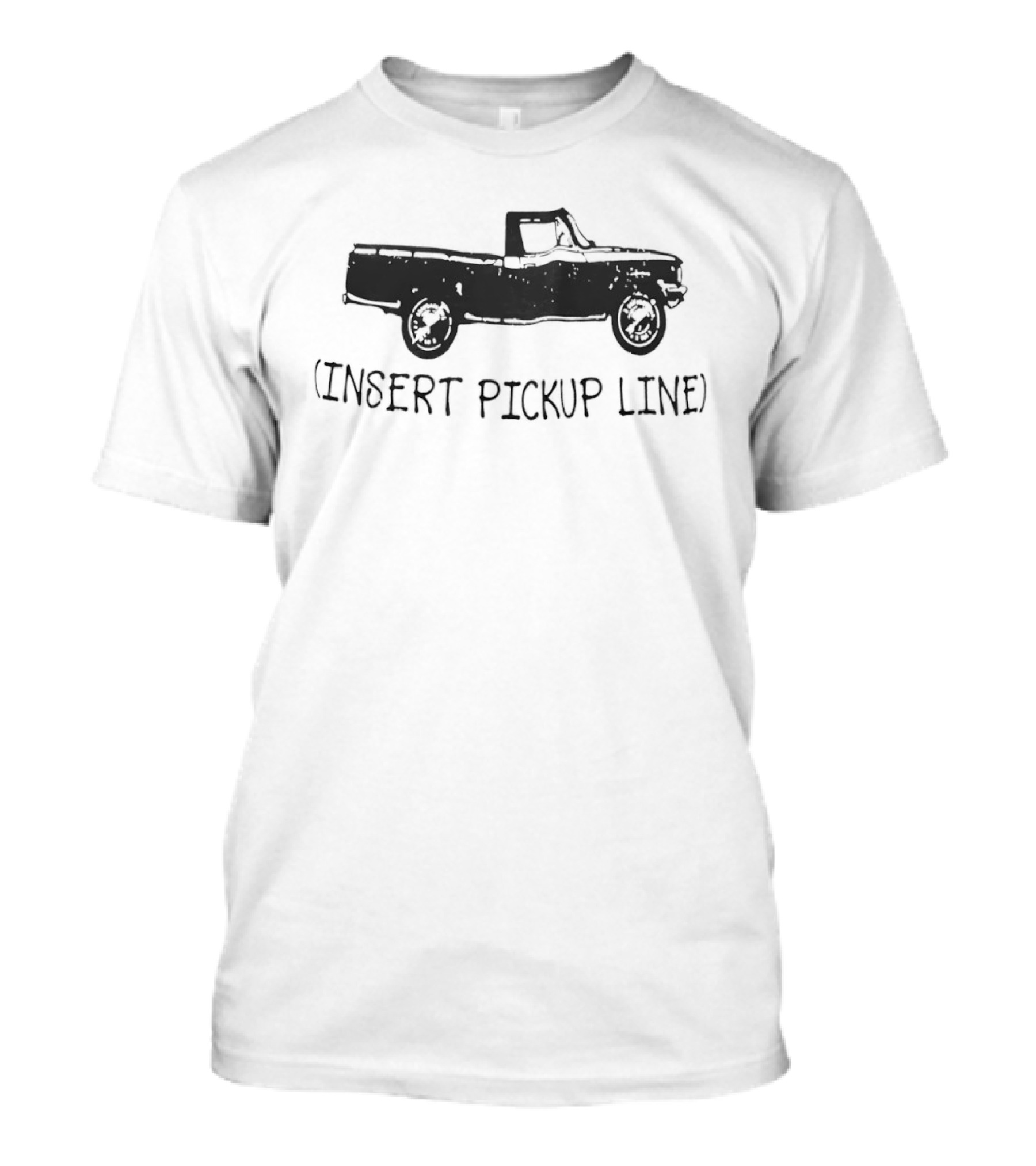 Pickup Truck Insert Pickup Line T-Shirt