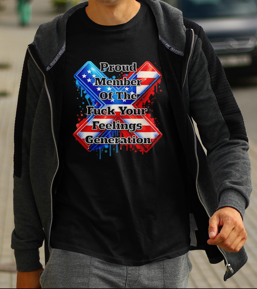 Proud Member Of The Fuck Your Feelings Generation X USA Flag Stars And Stripes T-Shirt