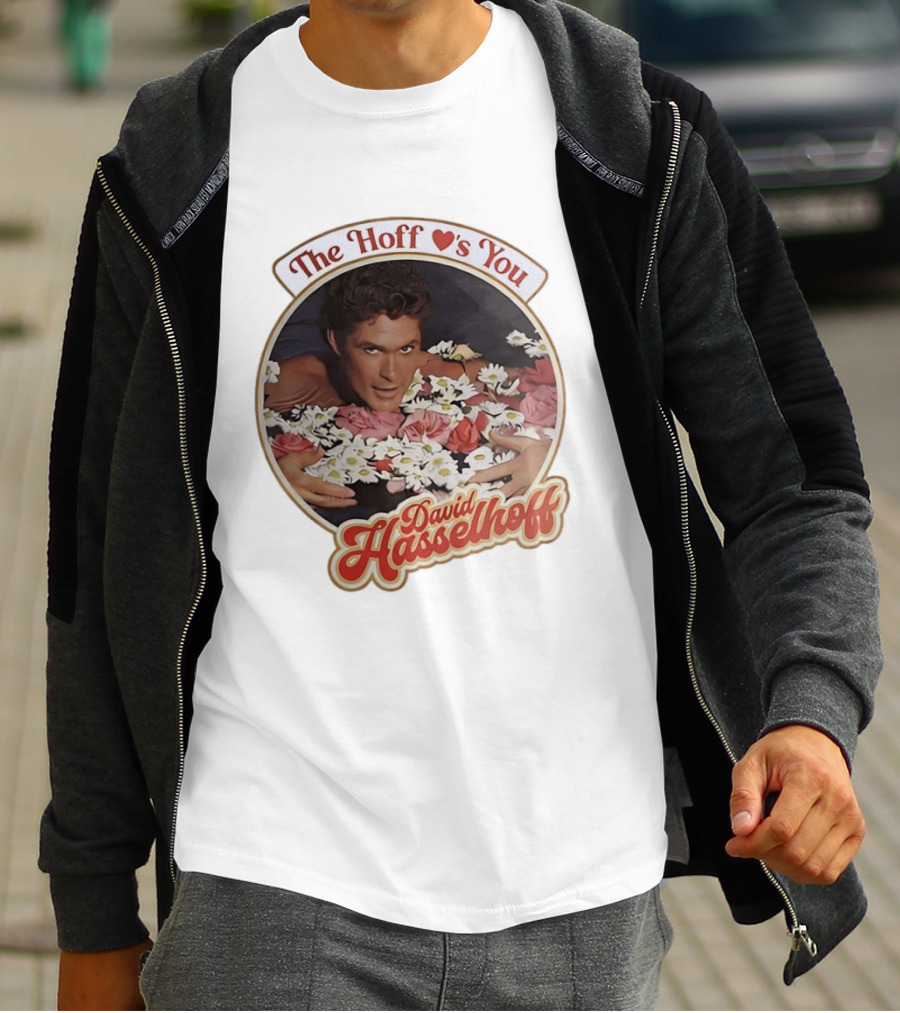 The Hoff Loves You David Hasselhoff Surrounded By Flowers T-Shirt