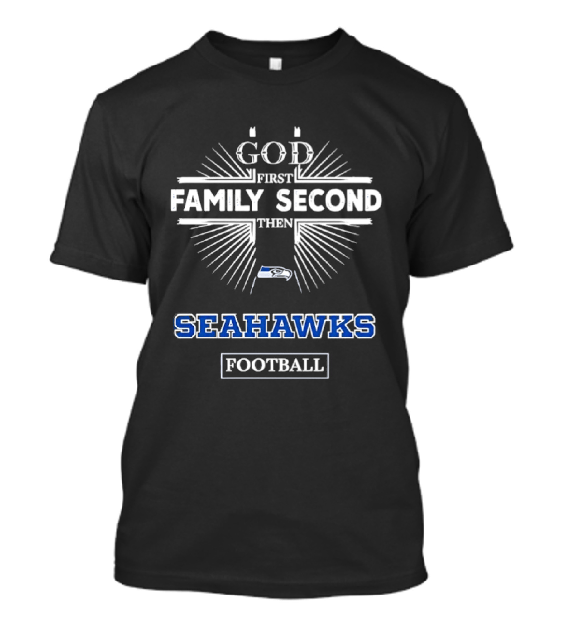 God First Family Second Then Seahawks Football T-Shirt