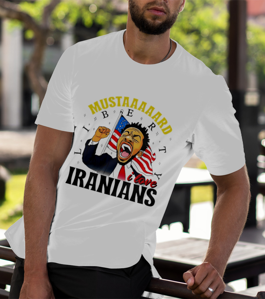 Mustaaaard Liberty I Love Iranians USA Flag Scream T-Shirt