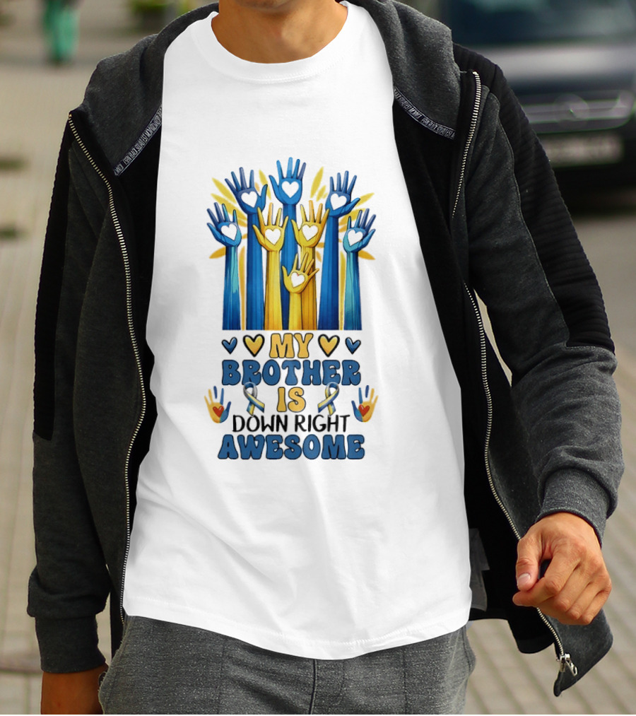 My Brother Is Down Right Awesome Hands Hearts Ribbon Colorful T-Shirt