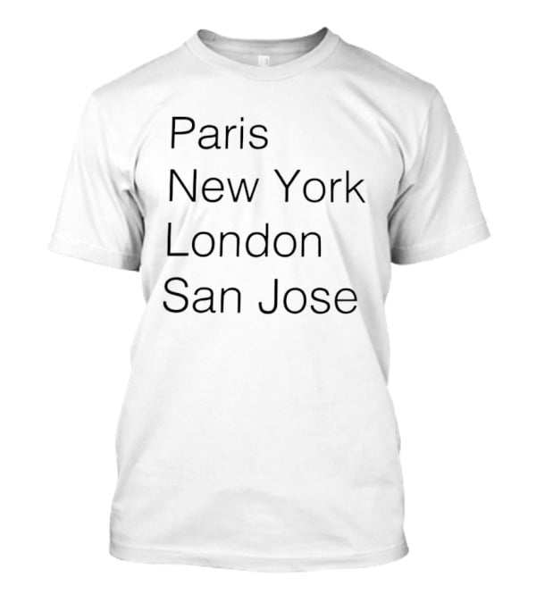 Paris New York London San Jose City Names Fashion Trend T-Shirt
