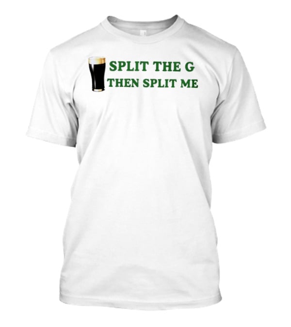 Split The G Then Split Me Beer Pint 2026 T-Shirt