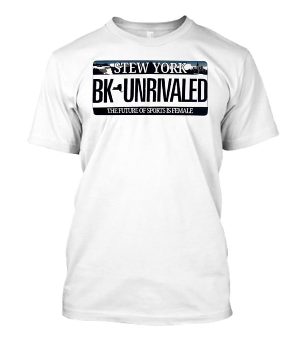 Stew York BK Unrivaled The Future Of Sports Is Female New York Skyline T-Shirt