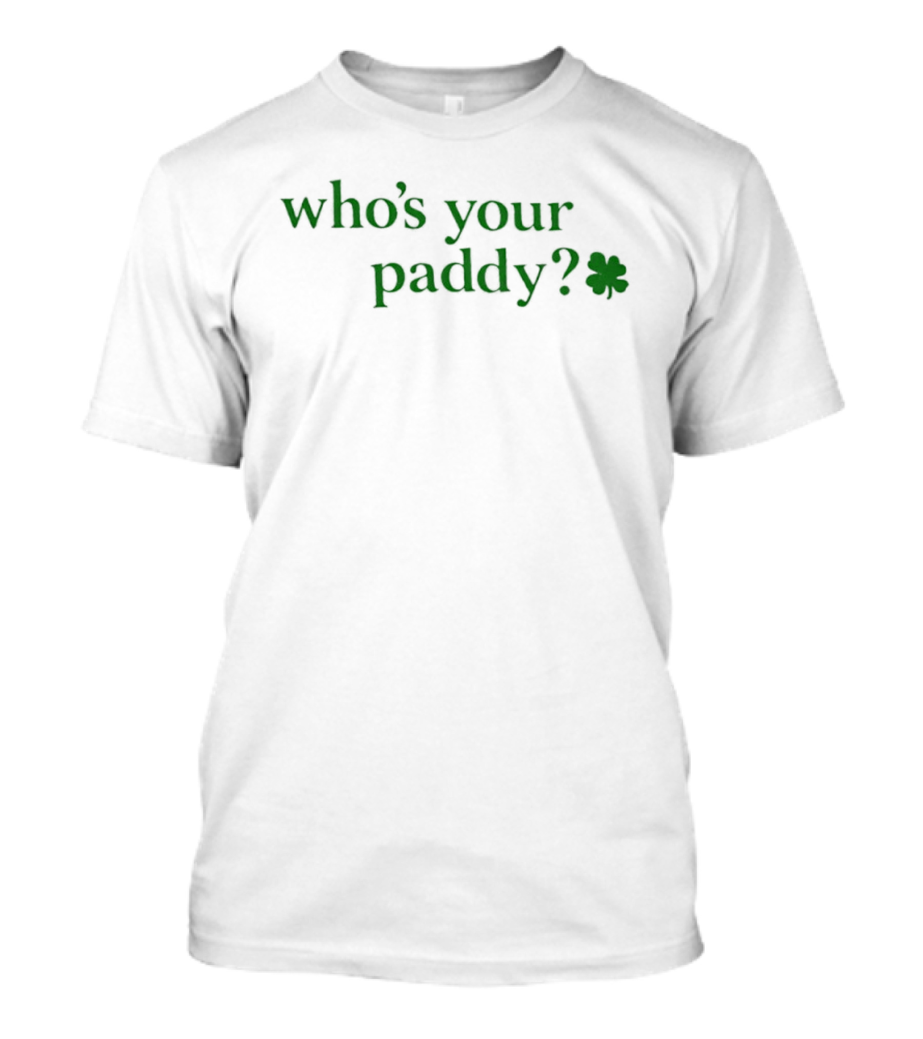 Who's Your Paddy Leprecunt Babe Shamrock T-Shirt