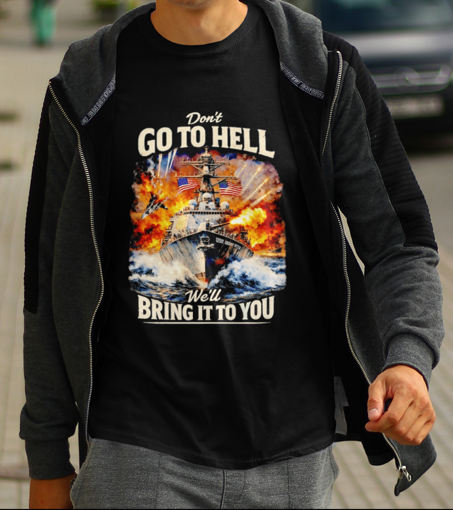 Don't Go To Hell USS Cruise We'll Bring It To You T-Shirt
