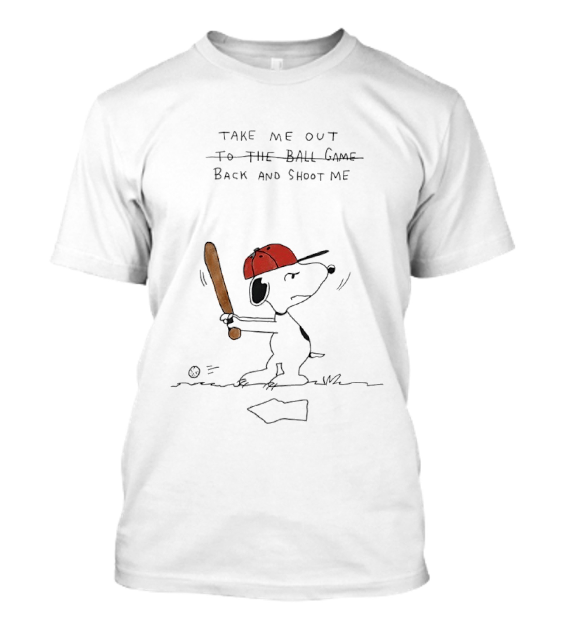 Snoopy Wearing Red Hat Playing Baseball Take Me Out Back And Shoot Me T-Shirt