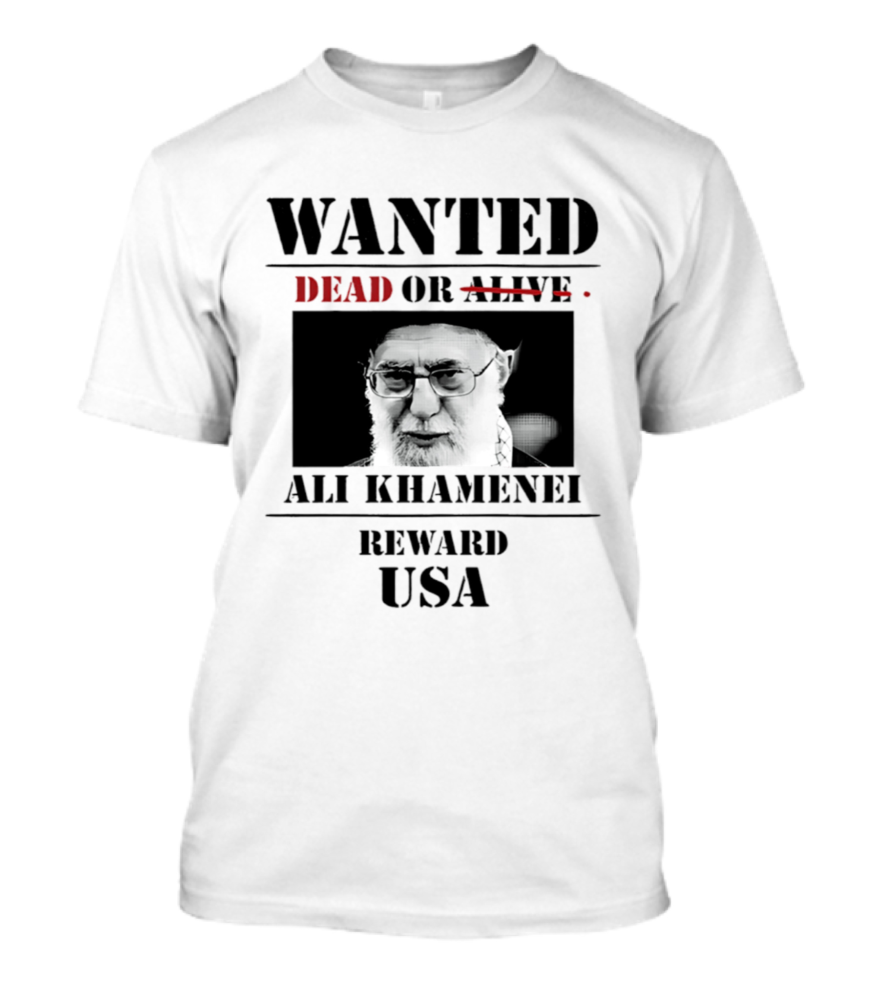 WANTED Ali Khamenei Dead Or Alive Reward USA T-Shirt
