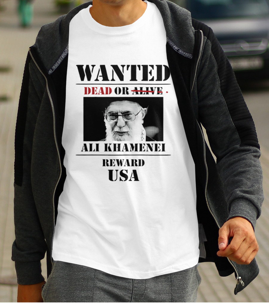 WANTED Ali Khamenei Dead Or Alive Reward USA T-Shirt