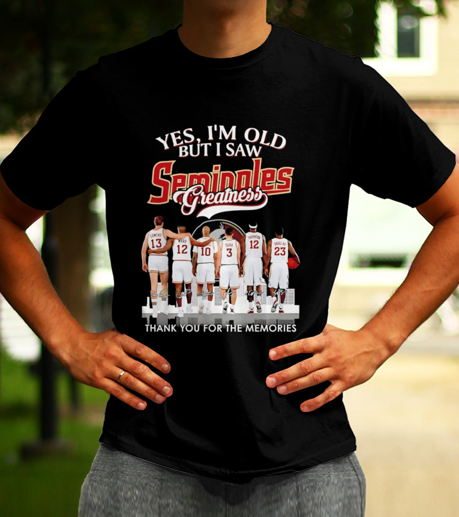 Yes I'm Old But I Saw Seminoles Greatness Thank You For The Memories T-Shirt